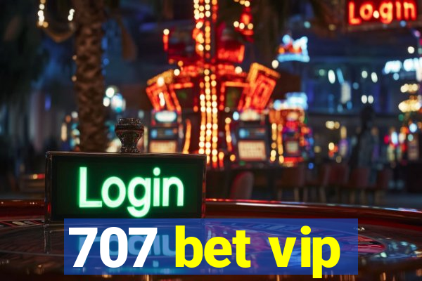 707 bet vip