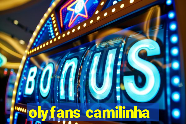 olyfans camilinha