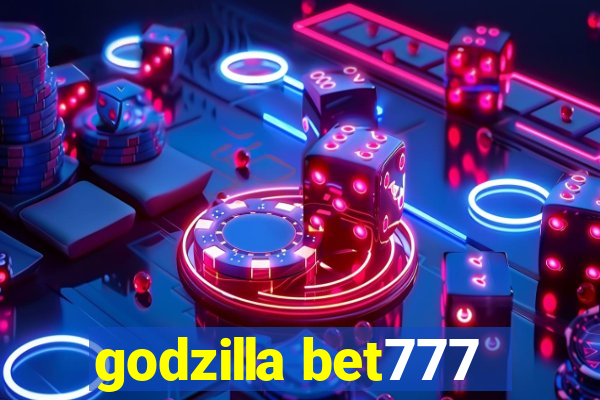 godzilla bet777