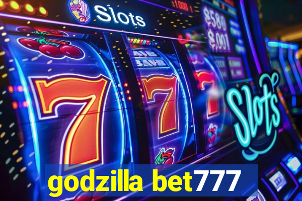 godzilla bet777