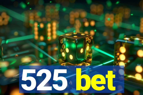 525 bet