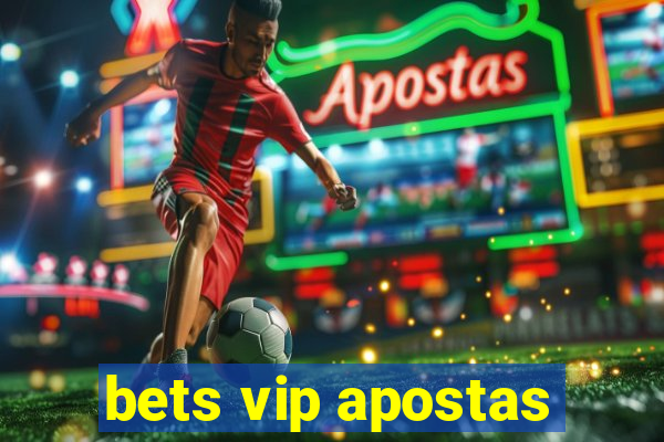 bets vip apostas