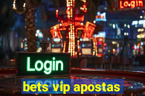 bets vip apostas