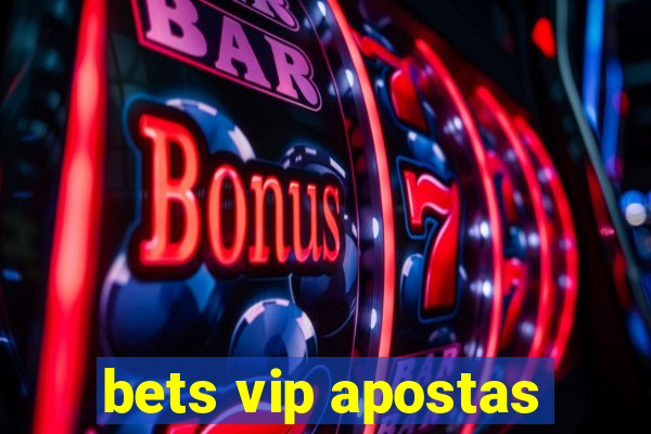 bets vip apostas