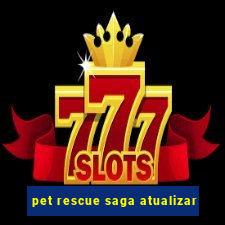 pet rescue saga atualizar