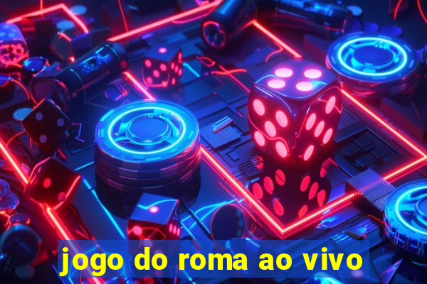 jogo do roma ao vivo