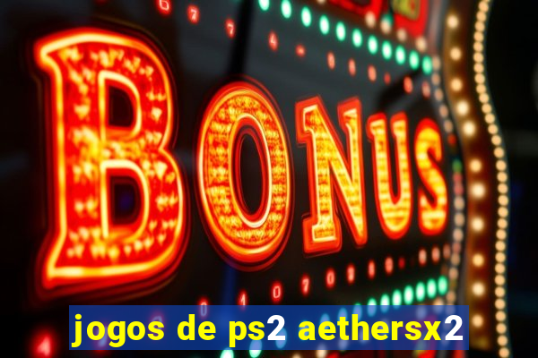 jogos de ps2 aethersx2