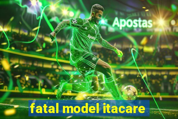 fatal model itacare