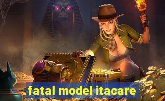 fatal model itacare