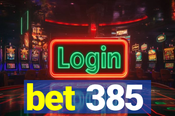 bet 385