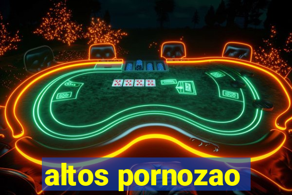 altos pornozao