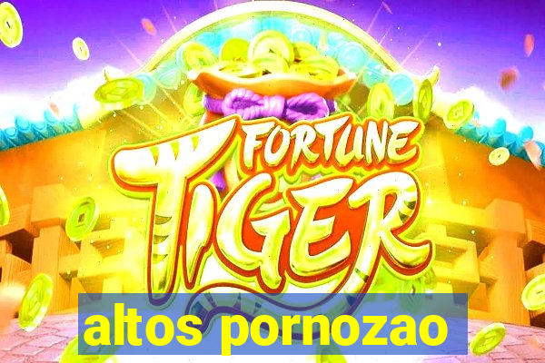 altos pornozao