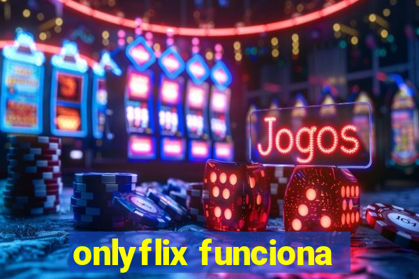 onlyflix funciona