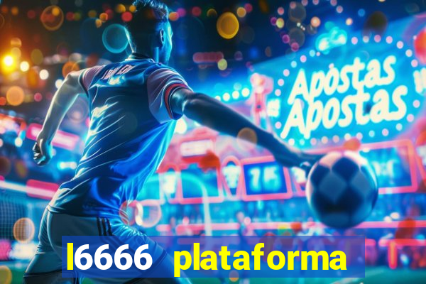 l6666 plataforma paga mesmo