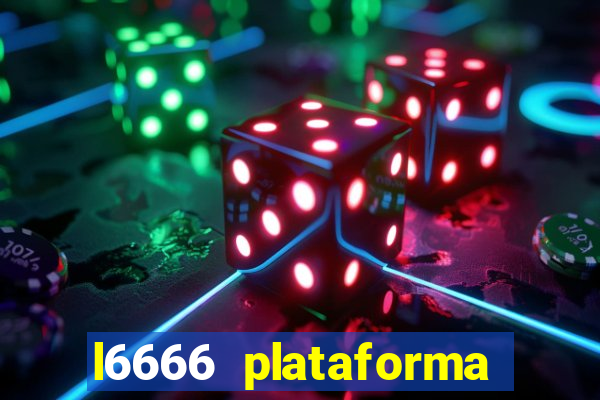 l6666 plataforma paga mesmo