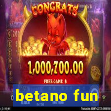 betano fun