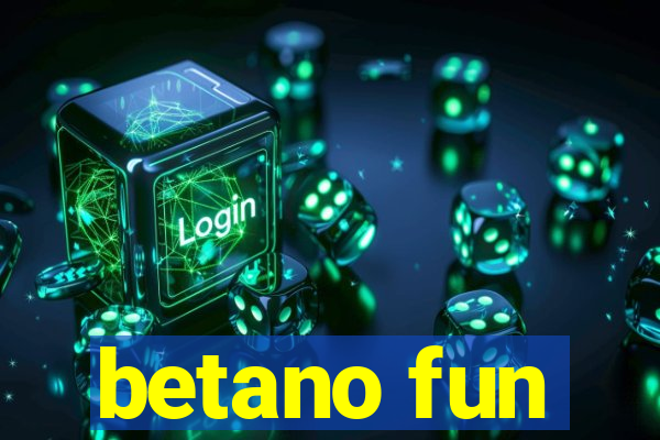 betano fun