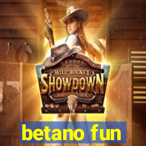 betano fun