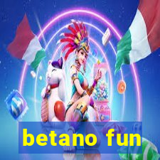 betano fun