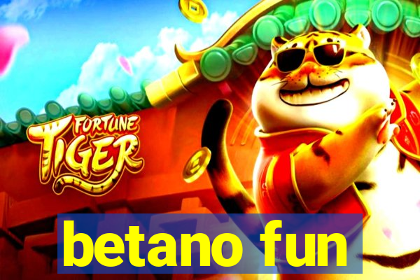 betano fun