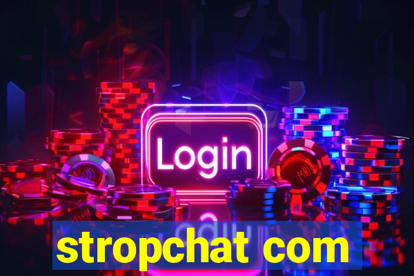 stropchat com