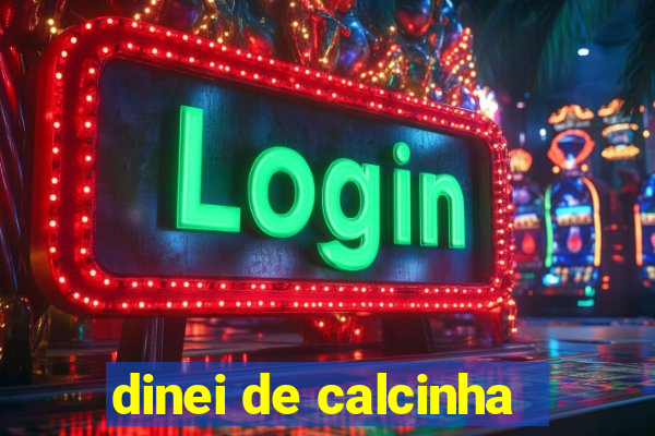 dinei de calcinha