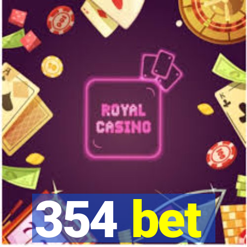 354 bet