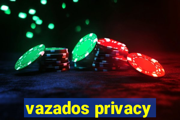 vazados privacy