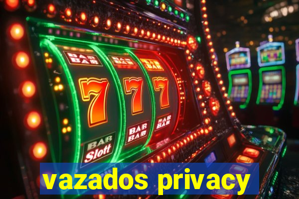 vazados privacy