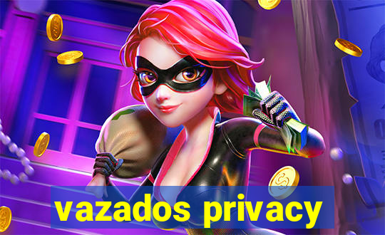 vazados privacy