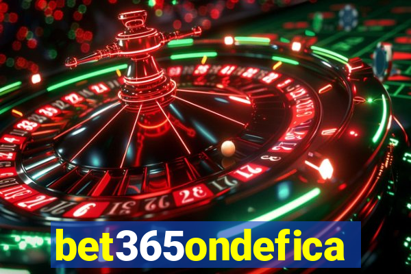 bet365ondefica