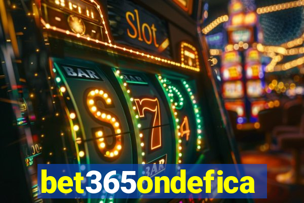 bet365ondefica