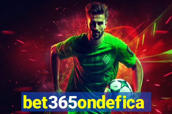 bet365ondefica