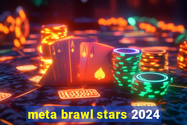 meta brawl stars 2024