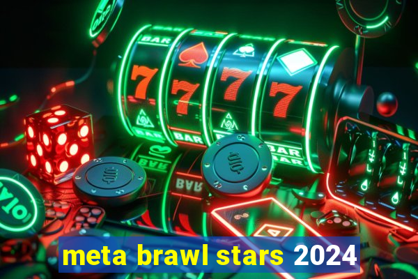 meta brawl stars 2024