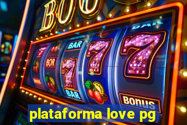 plataforma love pg