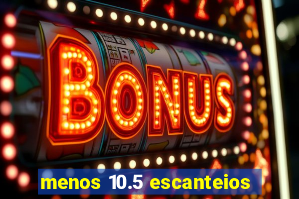 menos 10.5 escanteios