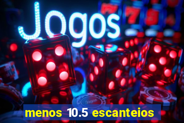 menos 10.5 escanteios