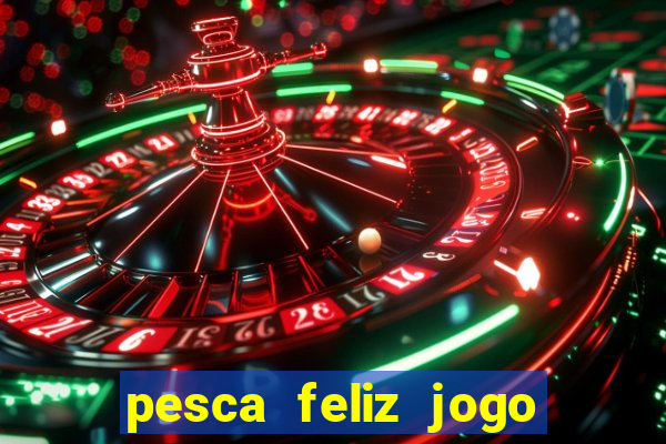 pesca feliz jogo cassino download