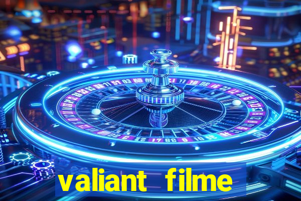 valiant filme completo dublado