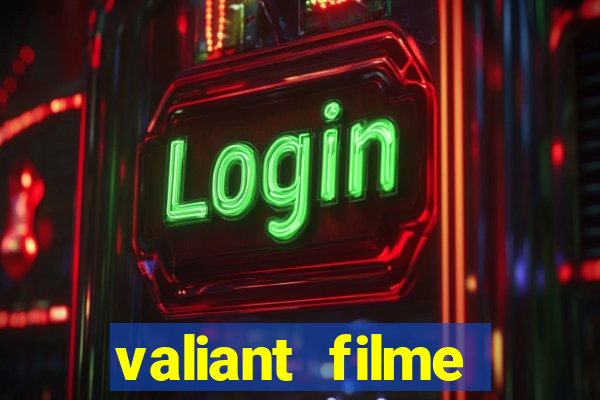 valiant filme completo dublado