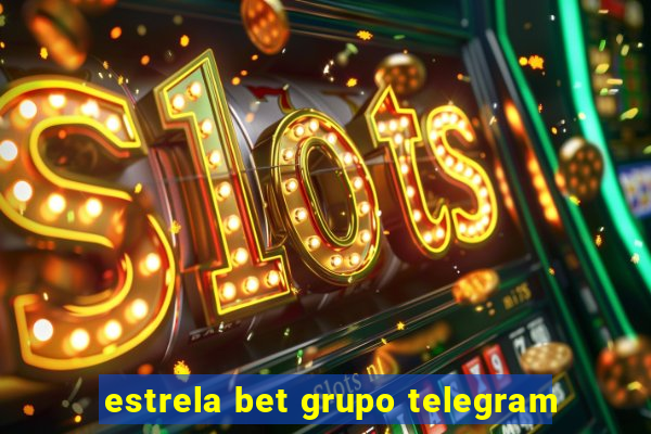 estrela bet grupo telegram