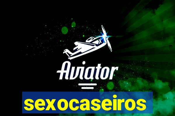 sexocaseiros