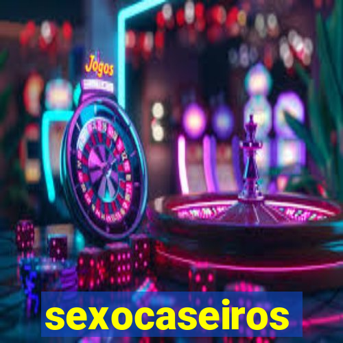 sexocaseiros