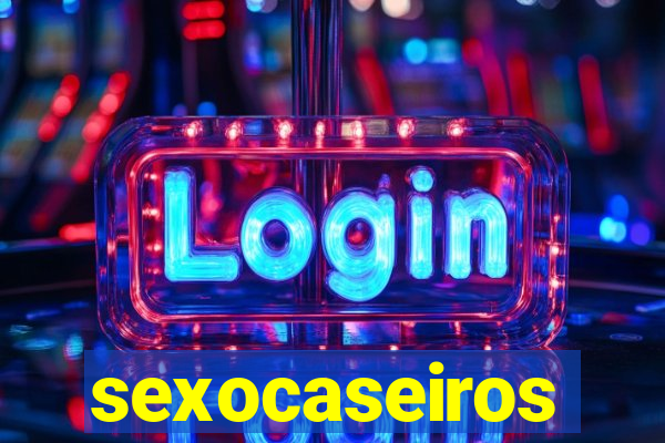 sexocaseiros