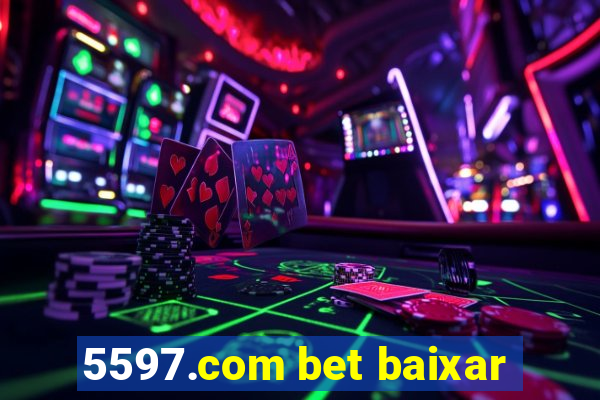 5597.com bet baixar