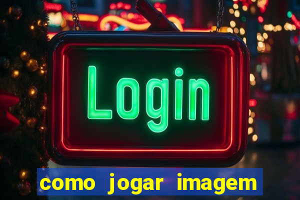 como jogar imagem no google para pesquisa