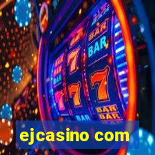 ejcasino com