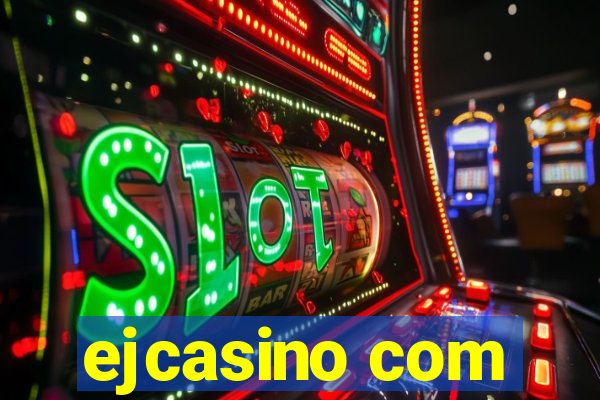 ejcasino com