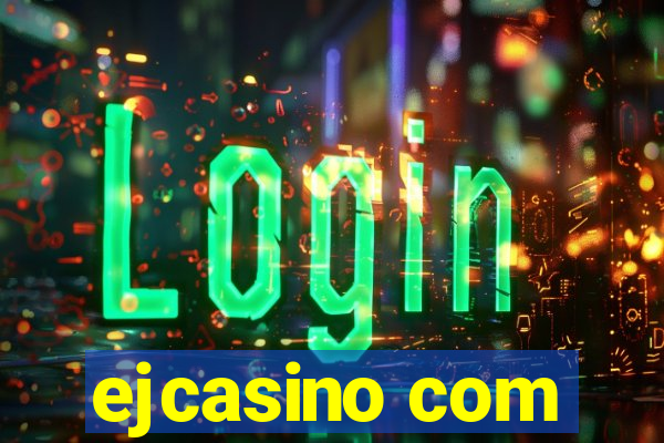 ejcasino com